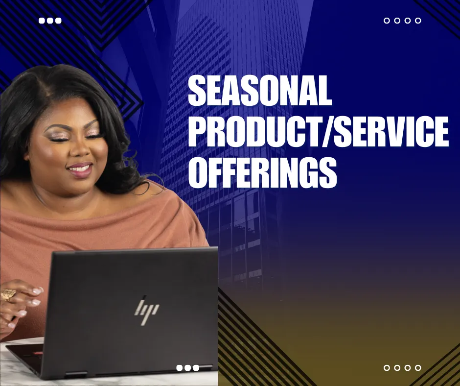 Seasonal Product/Service Offerings