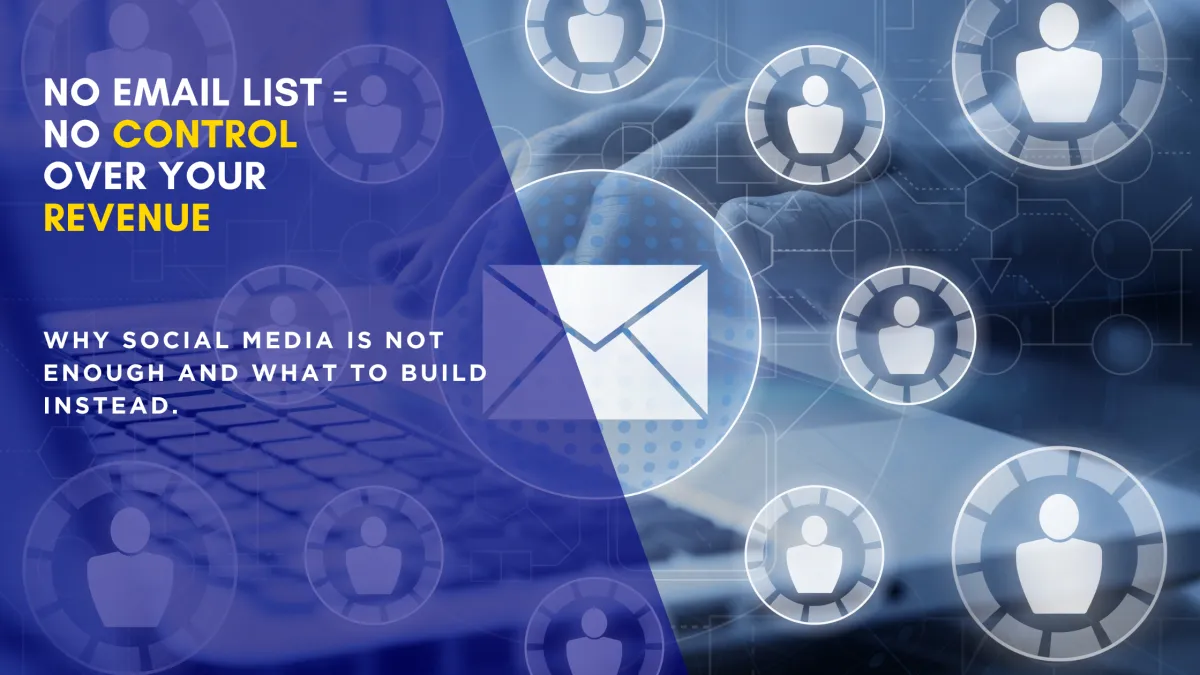 No Email List = No Control Over Your Revenue