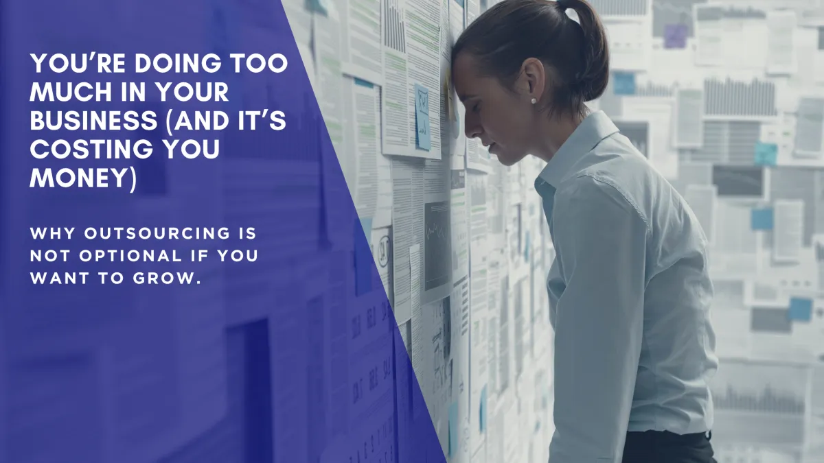 You’re Doing Too Much in Your Business (And It’s Costing You Money)