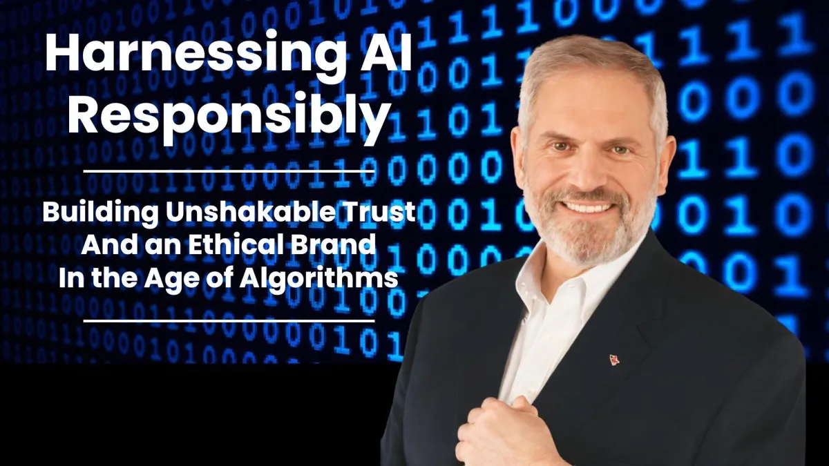 Eric Yaillen Keynote Pesentation - Harnessing A Responsiby.  Building Unhakable Trust And an Ethical Brand In the Age of Algorithms