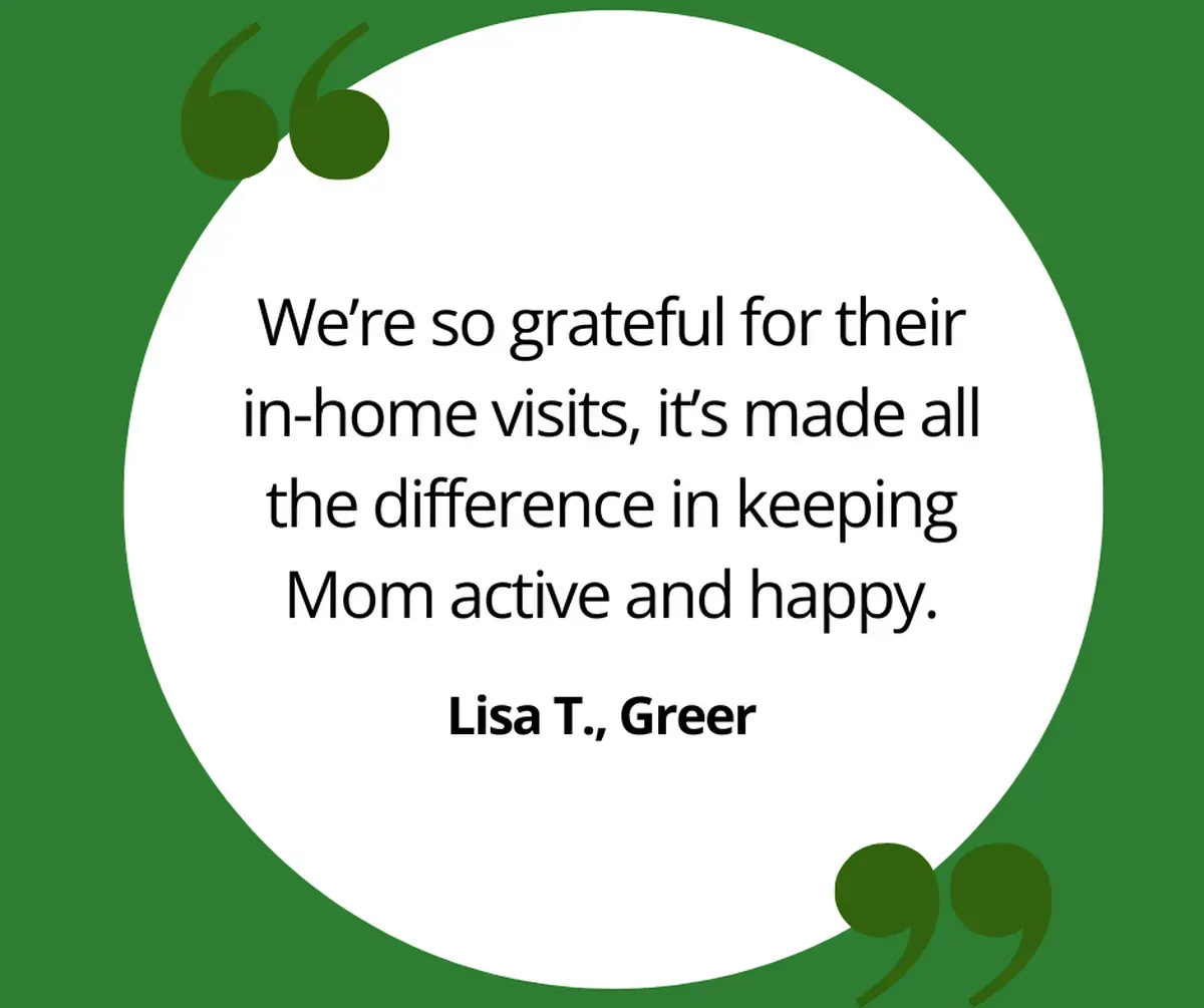 Testimonial graphic from Lisa T. in Greer expressing gratitude for Southern Steps’ in-home visits that helped keep her mother active and happy.