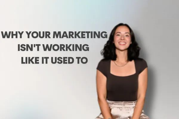 Why Your Marketing Isn't Working Like It Used To