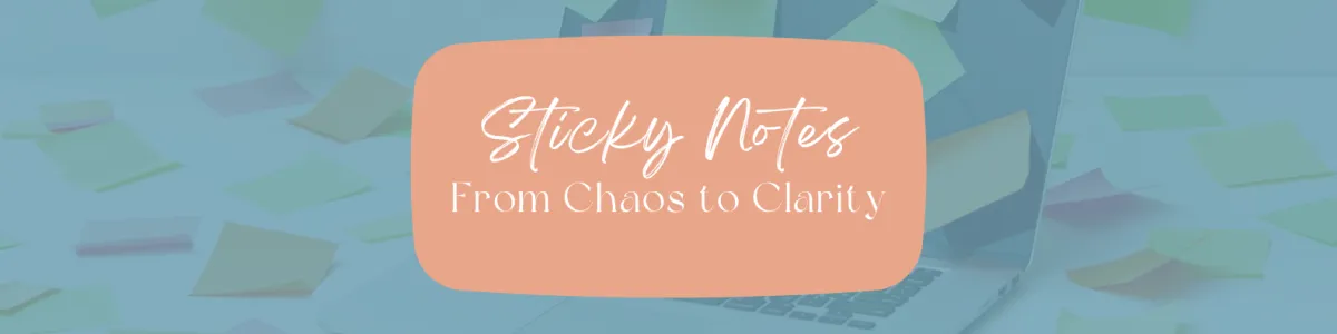 Sticky Note Blog: Chaos to Clarity Operations & project management