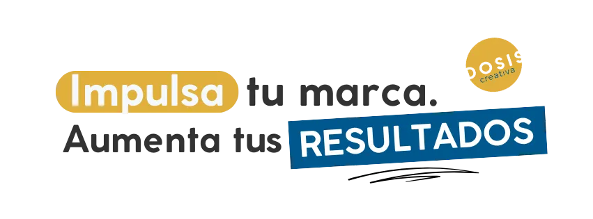 Impulsa tu marca. Aumenta tus resultados.