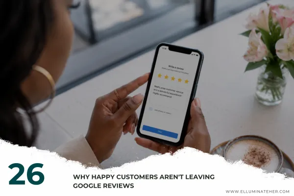 Why Happy Customers Aren't Leaving Google Reviews