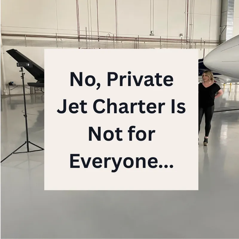 No, Private Jet Charter Is Not for Everyone...
