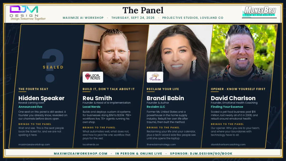 The Panel: Real Operators, Real Answers on AI for Business Most AI panels hand you a list of tools. This one hands you a way to think. At Maximize AI 3.0, the Maximize AI Workshop Summit in Loveland, Colorado, three proven Colorado operators sat down with host Daniel James van den Berg to show business owners how to use AI without losing the human side. No tool dumps. No hype. Just frameworks you can put to work on Monday. H3: Reu Smith, Founder and CEO of Local Nerds StoryBrand certified, with 25+ years building business systems in Northern Colorado. Reu looks at the whole company, not one tool at a time. On the panel he unpacked the difference between "correct" and "not wrong," and his 1% a day rule. H3: Brandi Babin Brandi takes the big picture down to the day. She walked the room from dream life to daily tasks: how to break the life you want into the work that builds it, and where AI fits in. H3: David Charlson, Coach and AI Builder David opened the day with "Artificial Intelligence Meets Authentic Intelligence," then brought it home on the panel with four words worth remembering: don't outsource your authority. The full panel is included in beta access to the unedited Maximize AI 3.0 livestream, along with all three Maximize AI events and a certificate when you finish. Already registered? Log in at djmhub.com with your registration email.