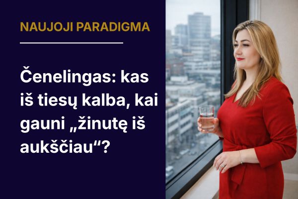 Čenelingas: kas iš tiesų kalba, kai gauni „žinutę iš aukščiau“?