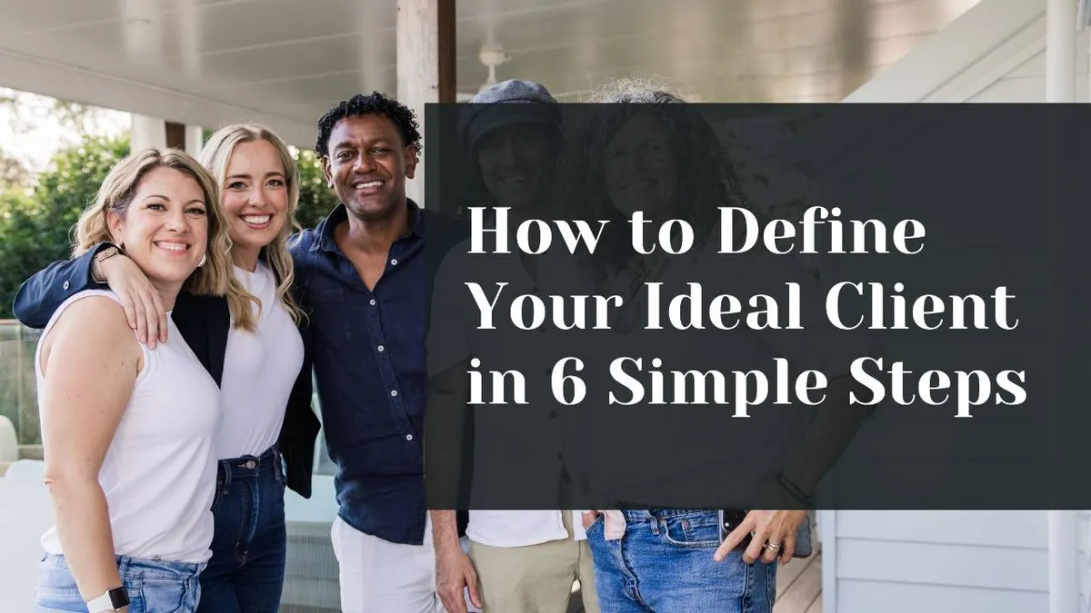 How to Define Your Ideal Client in 6 Simple Steps