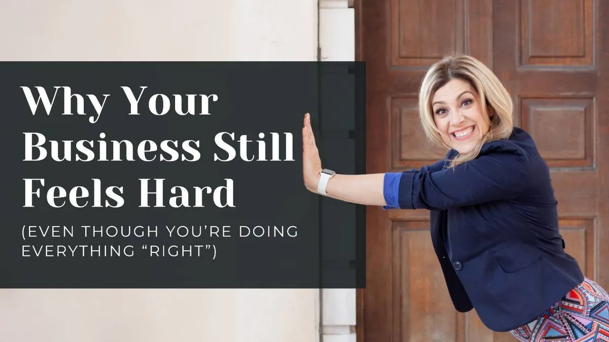 Why Your Business Still Feels Hard (Even Though You’re Doing Everything “Right”)