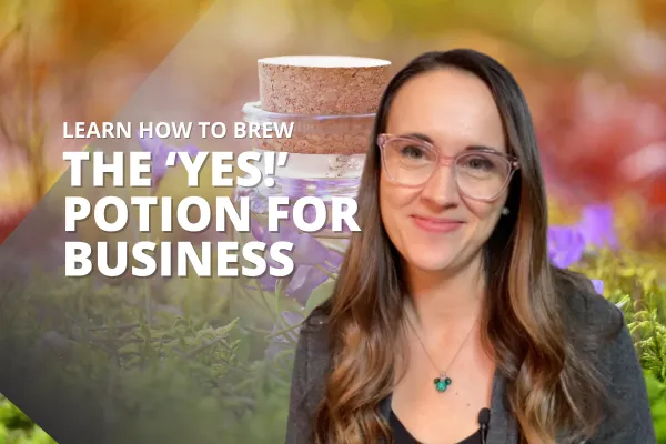 Brew the ‘YES!’ Potion for Business