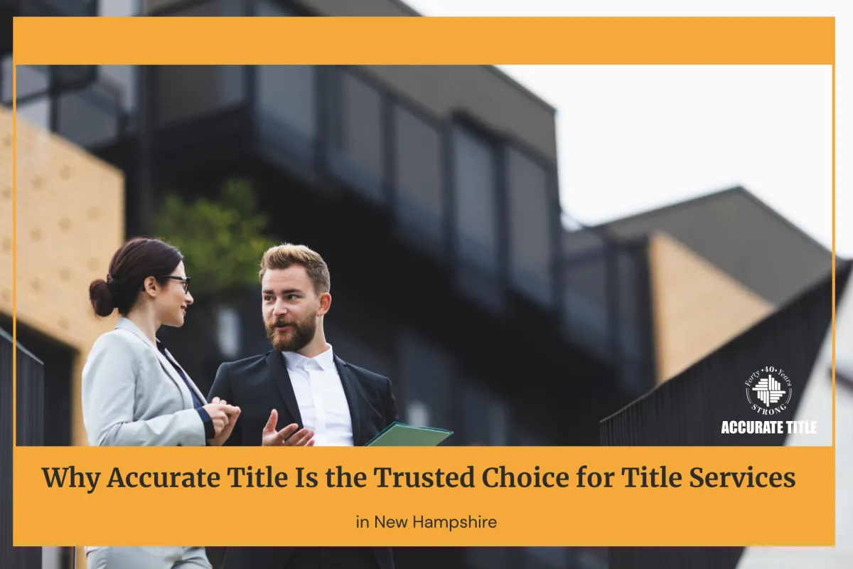 Why Accurate Title Is the Trusted Choice for Title Services in New Hampshire