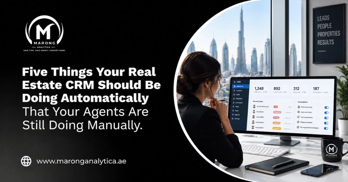 Five Things Your Real Estate CRM Should Be Doing Automatically That Your Agents Are Still Doing Manually