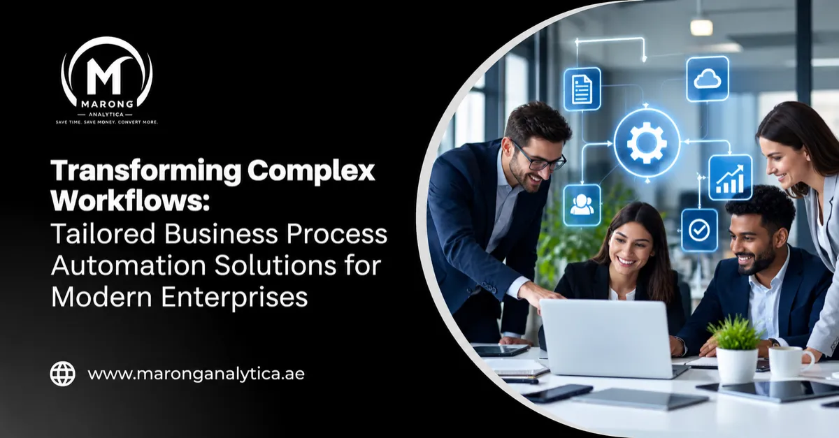 Transforming Complex Workflows: Tailored Business Process Automation Solutions for Modern Enterprises