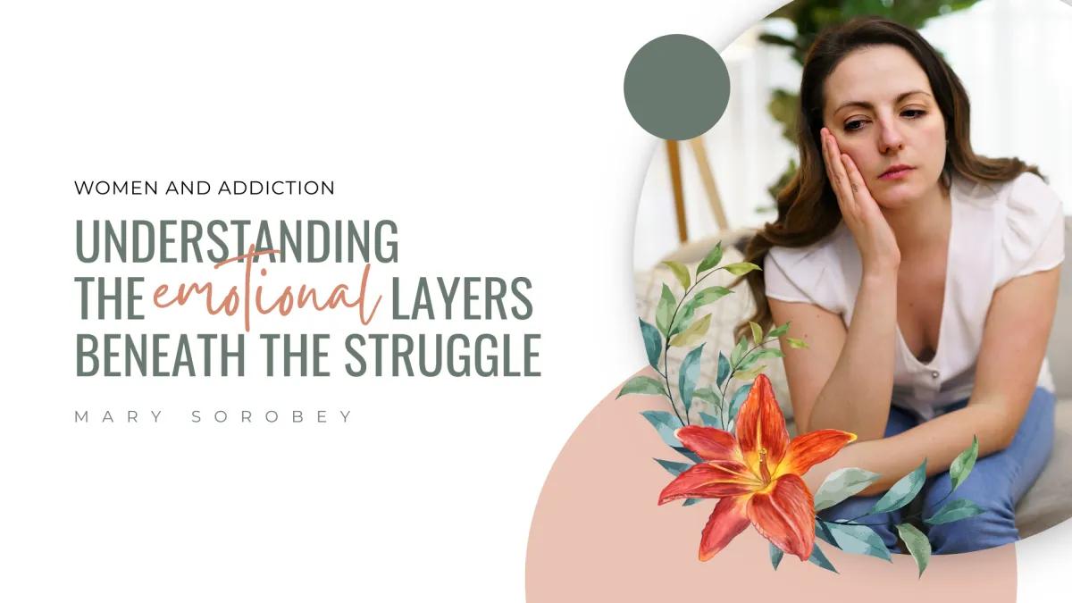 Women and Addiction: Understanding the Emotional Layers Beneath the Struggle