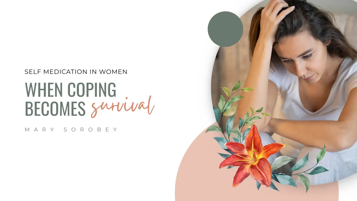 Self Medication in Women: When Coping Becomes Survival