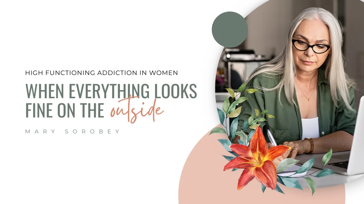 High Functioning Addiction in Women: When Everything Looks Fine on the Outside