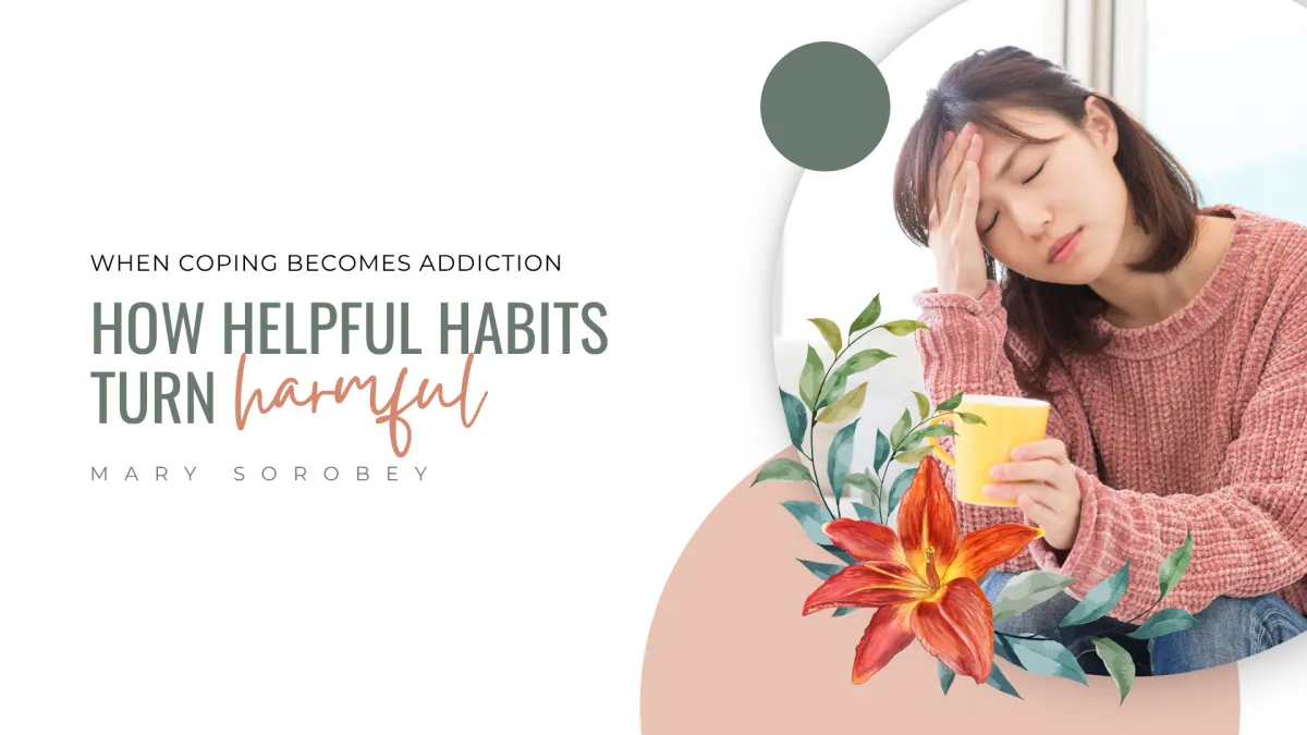 When Coping Becomes Addiction: How Helpful Habits Turn Harmful | Sorobey Psychology