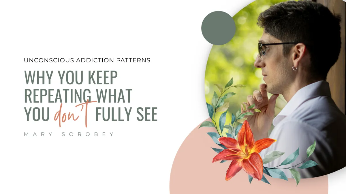Unconscious Addiction Patterns (Why You Don’t See Them) | Edmonton