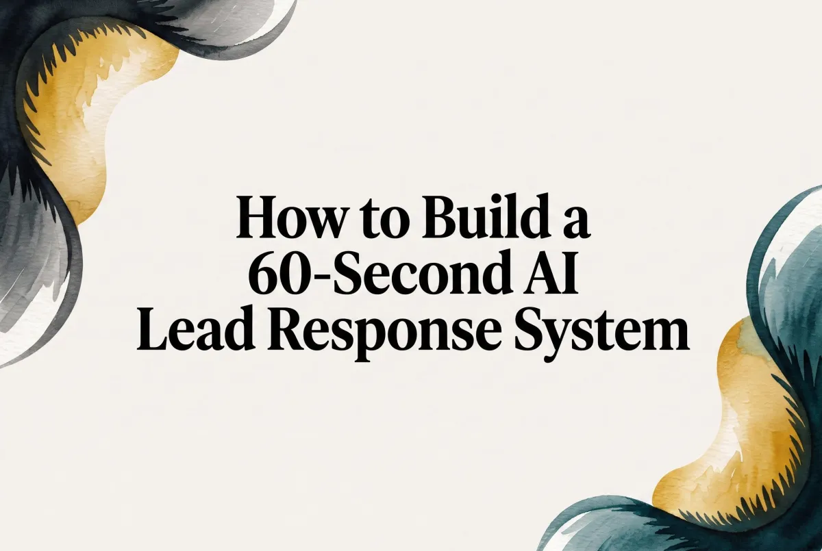 How to Build a 60-Second AI Lead Response System (And Why Response Time Is the Real Problem)