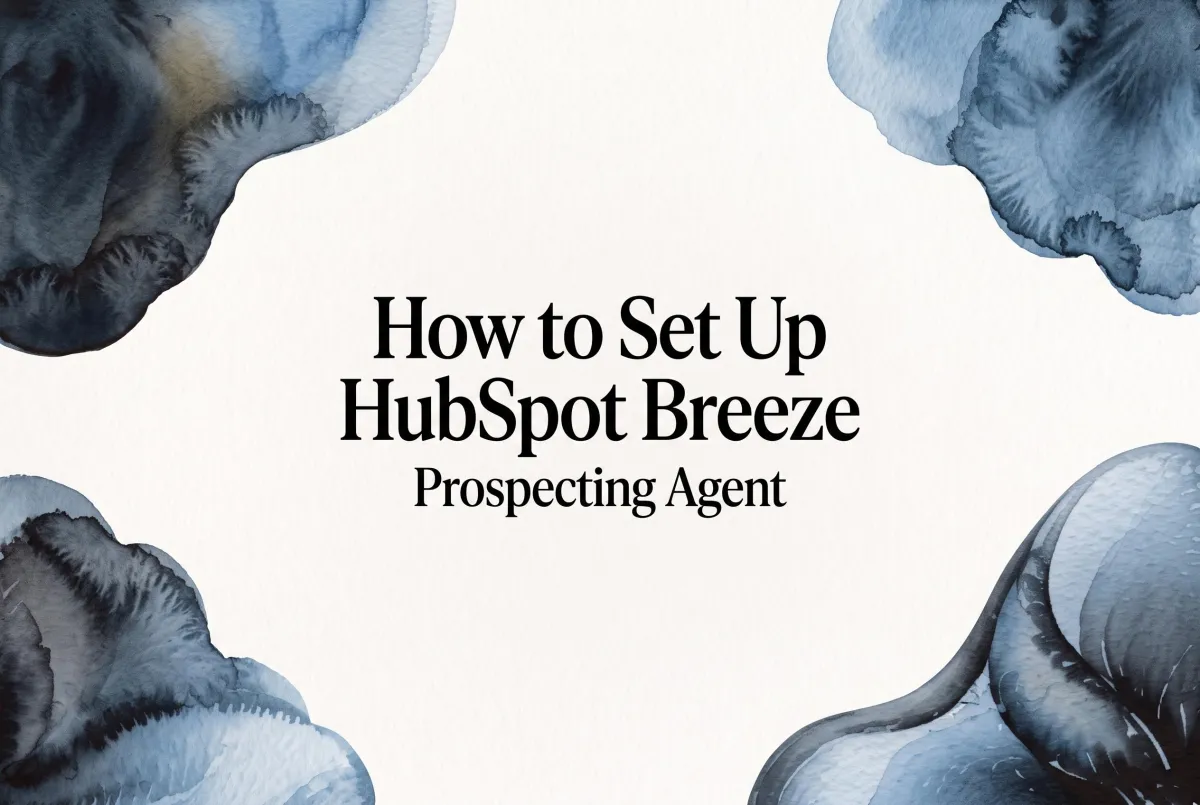 How to Set Up HubSpot Breeze Prospecting Agent: The Complete B2B Guide (2026)