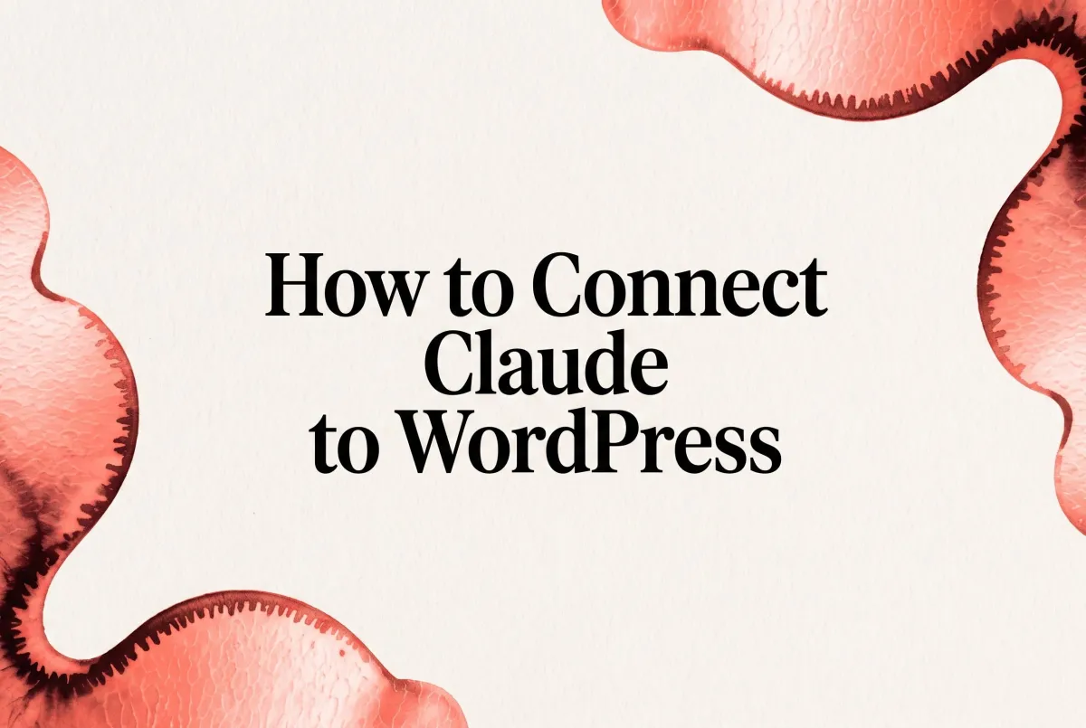 How to Connect Claude to WordPress in 2026 (And the 5 Plugins That Failed First)