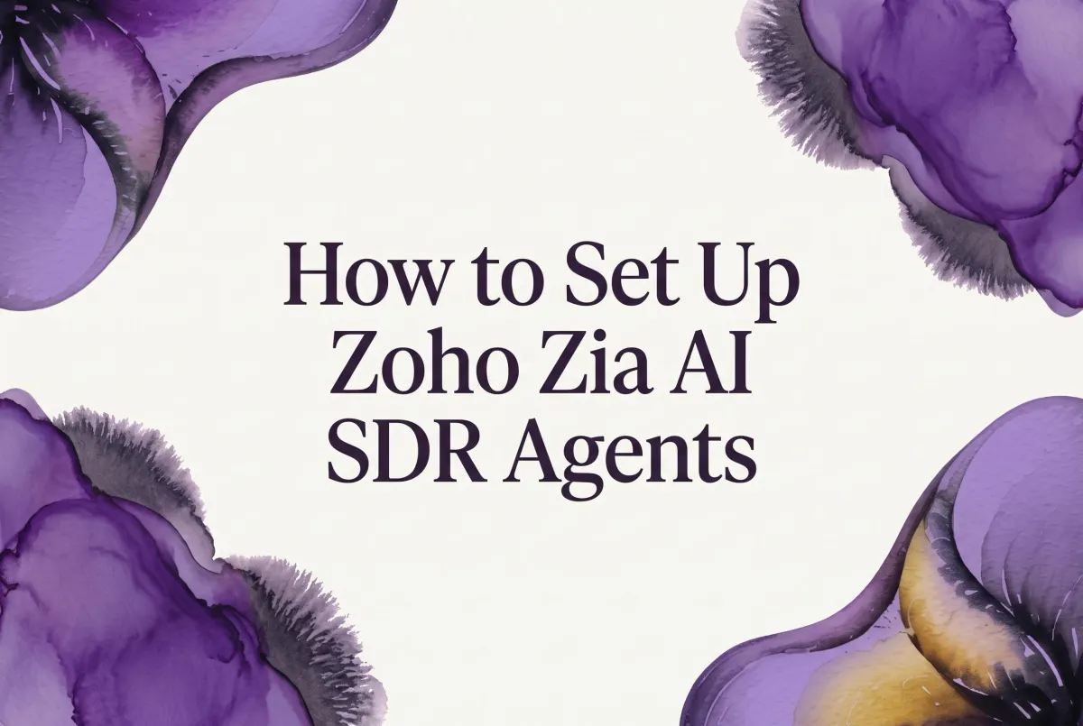 How to Set Up Zoho Zia AI SDR Agents: The Complete B2B Guide (2026)