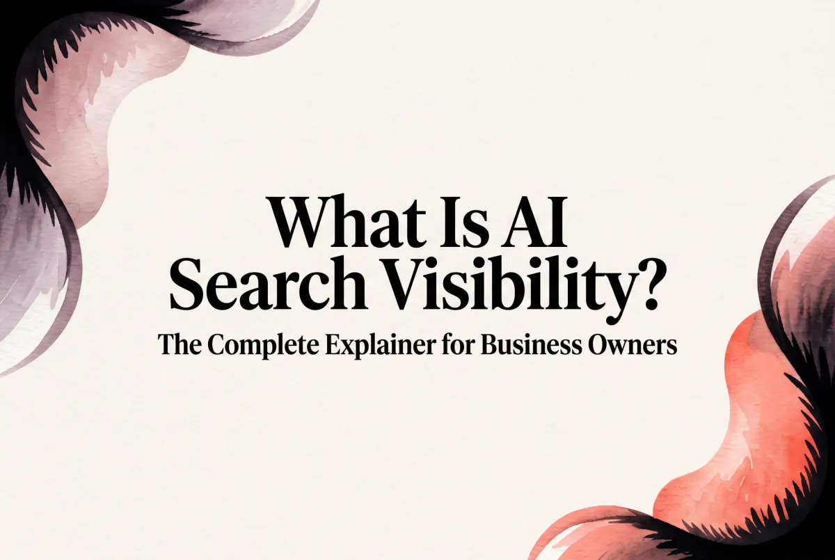 What Is AI Search Visibility? The Complete Explainer for Business Owners