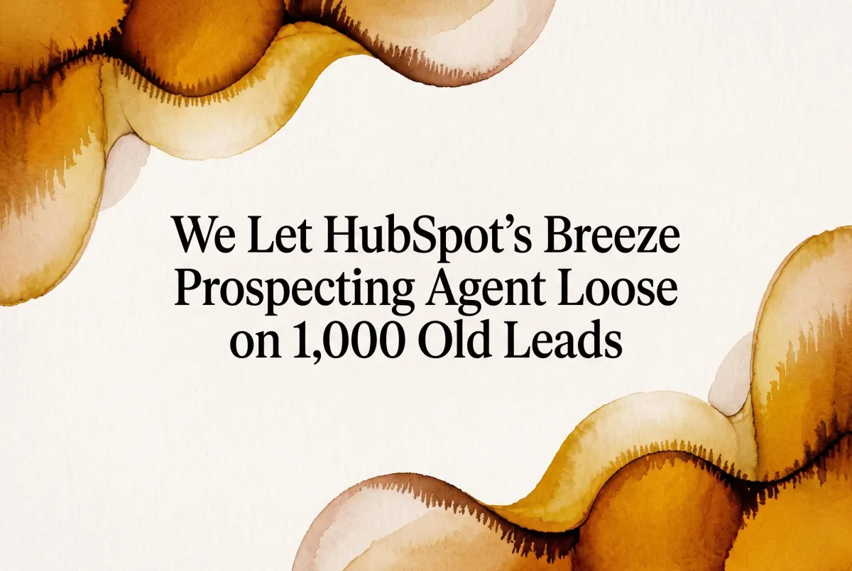 We Let HubSpot’s Breeze Prospecting Agent Loose on 1,000 Old Leads. Here’s the Honest Truth.
