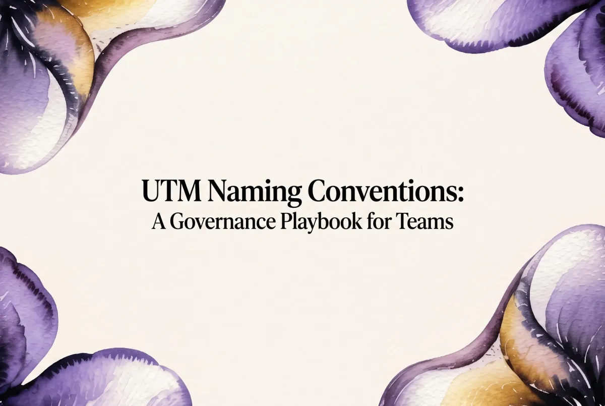 UTM Naming Conventions: A Governance Playbook for Teams
