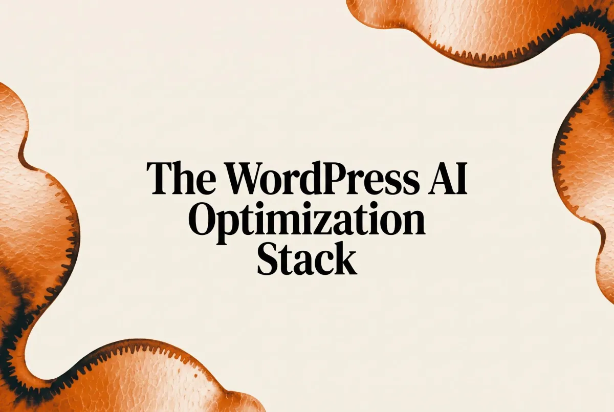 The WordPress AI Optimization Stack: Structure, Performance, Trust, and Measurement (2026)