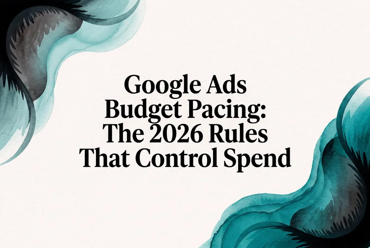Google Ads Budget Pacing: The 2026 Rules That Control Spend
