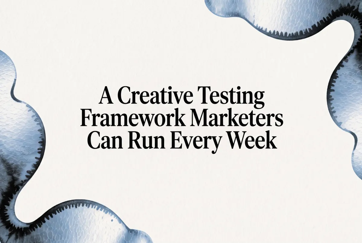 A Creative Testing Framework Marketers Can Run Every Week