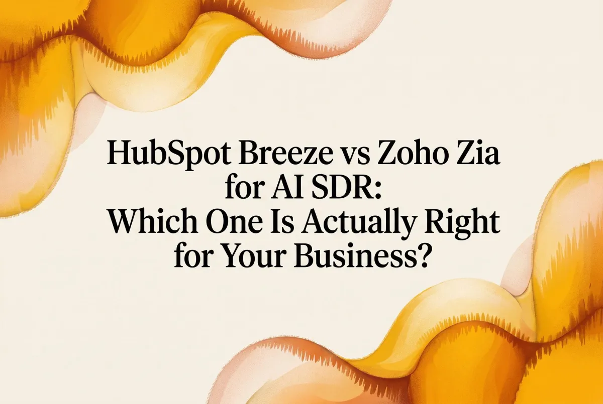 HubSpot Breeze vs Zoho Zia for AI SDR: Which One Is Actually Right for Your Business?