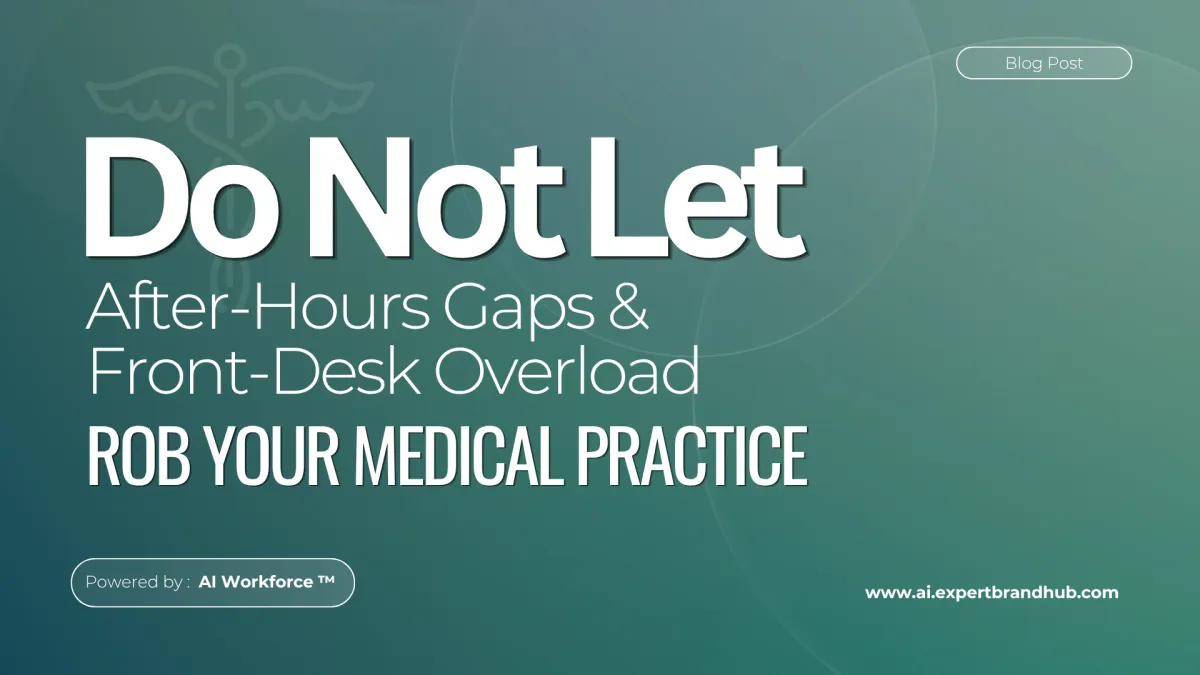 Do Not Let After-Hours Gaps and Front-Desk Overload Rob Your Medical Practice