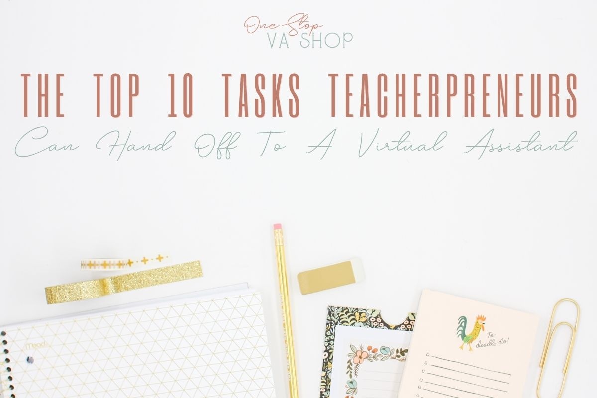 Check out the top 10 tasks teacherpreneurs can hand off to a virtual assistant in order to make their lives easier and less stressful.