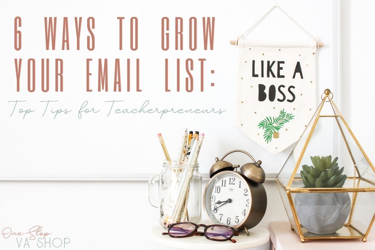 Discover 6 ways to grow your email list with these top tips for teacherpreneurs.