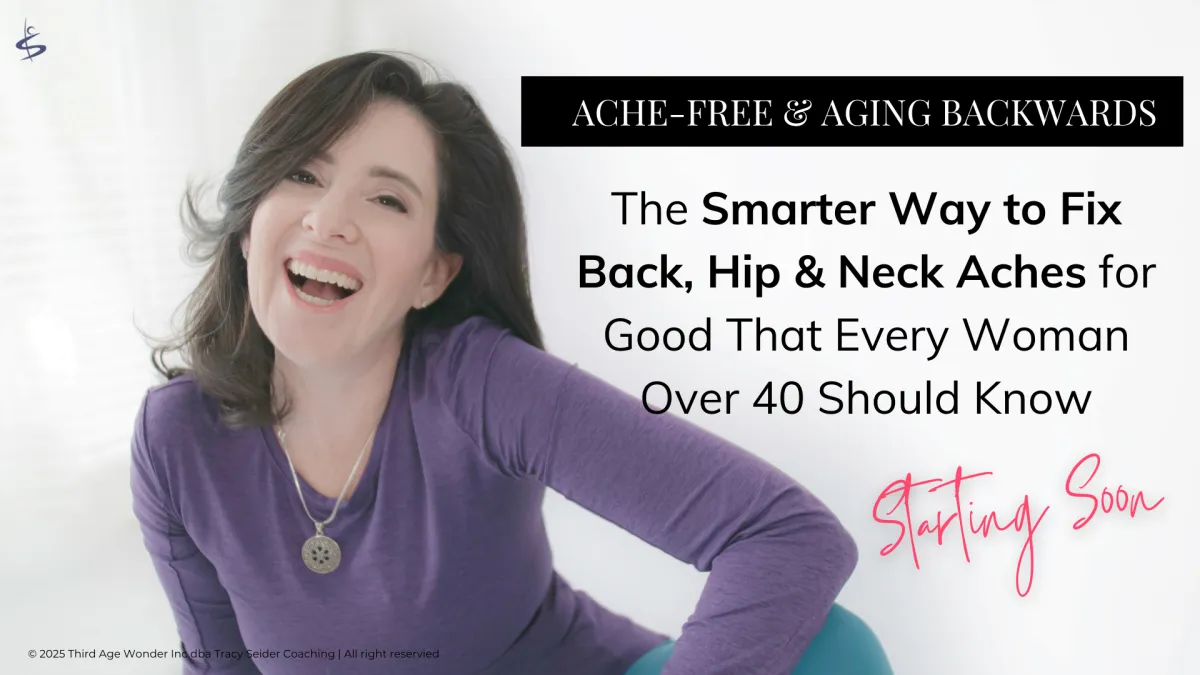 Ache-Free & Aging Backwards masterclass for women over 40 with back, hip and neck aches