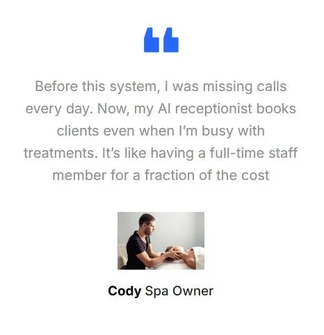 spa business owner that now is able to get more customers by being able to answer the phone even while they are close
