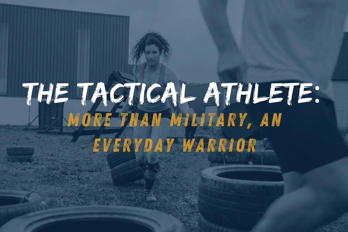 The Tactical Athlete: More Than Military, An Everyday Warrior
