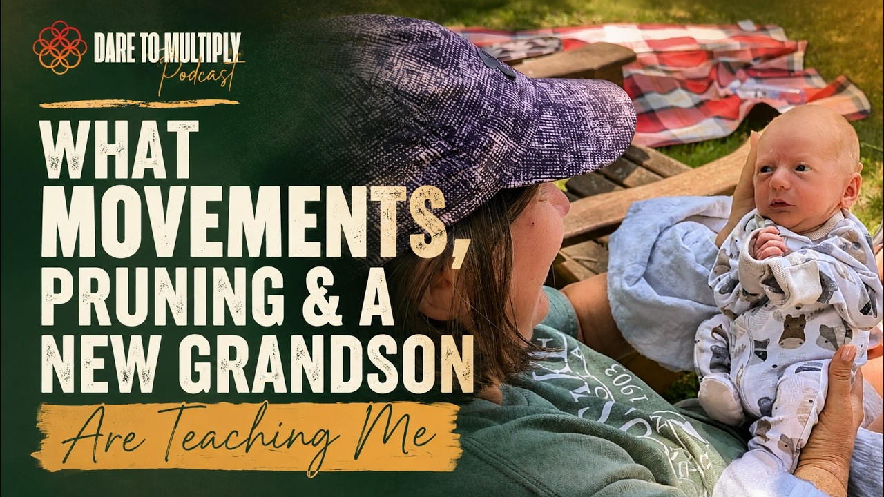 What Movements, Pruning and A New Grandson are Teaching Me