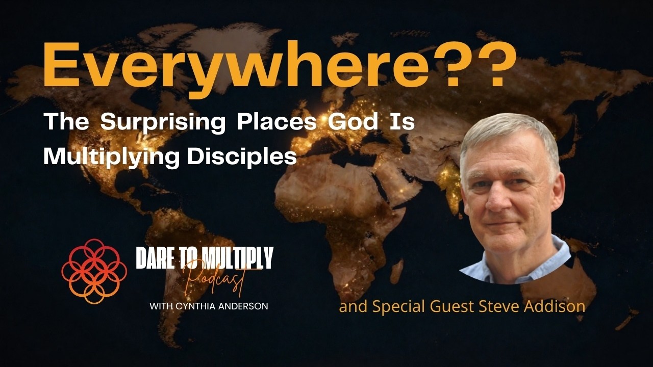 Everywhere: The Surprising Places God Is Multiplying Disciples with Steve Addison