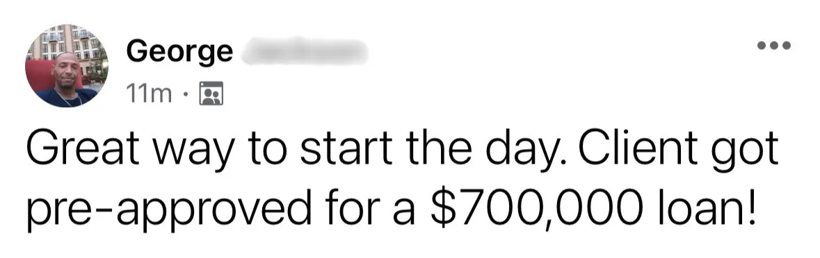 Testimonial image of George Jackson successfully securing pre-approval for a $700,000 loan for his client!
