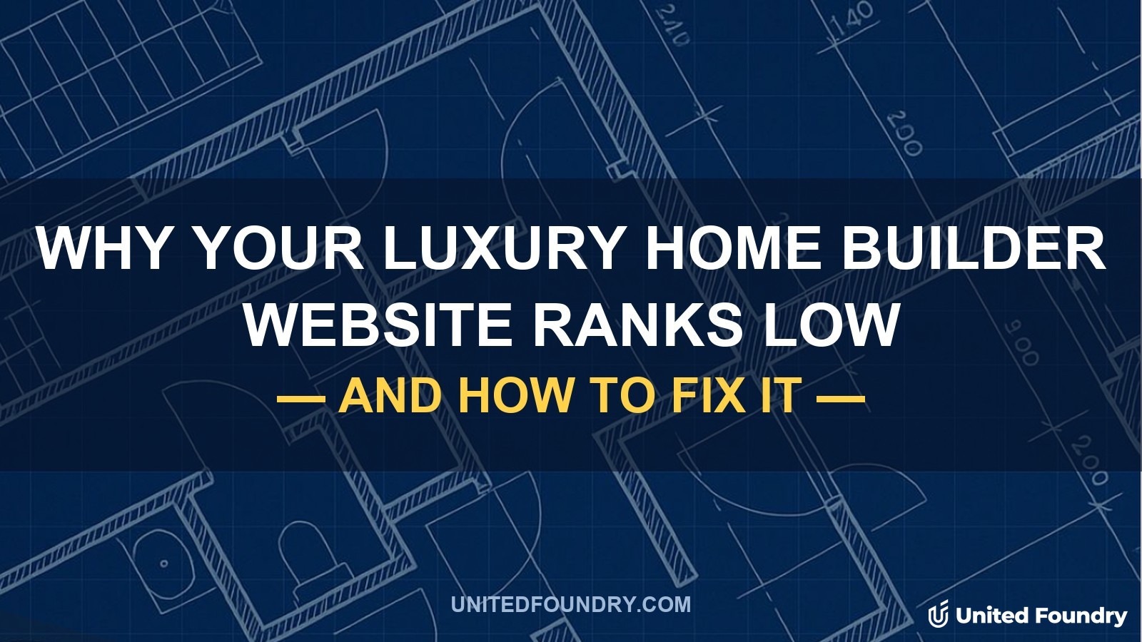 Blueprint-style graphic: Why Your Luxury Home Builder Website Ranks Low and How to Fix It