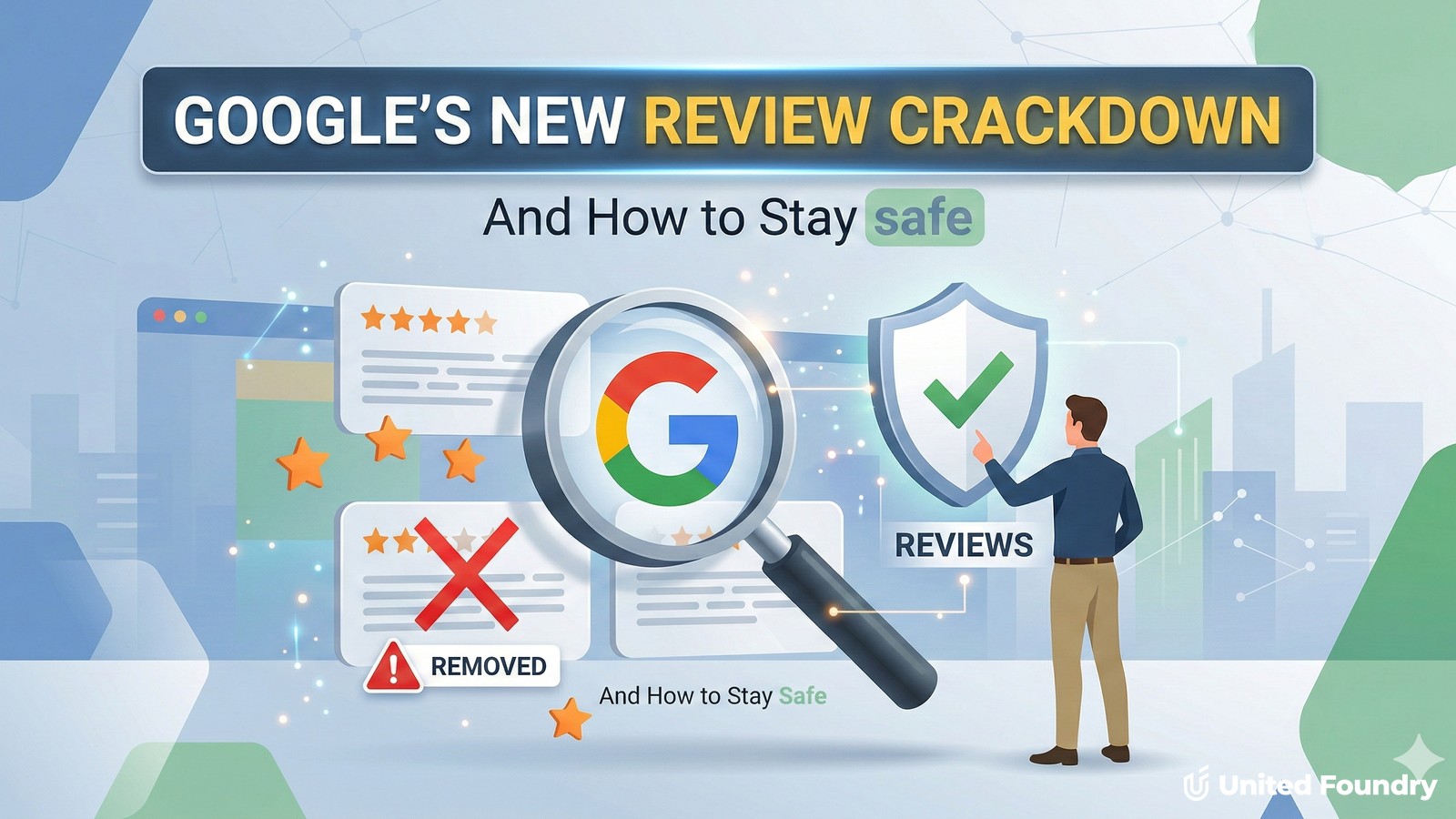 Google’s New Review Crackdown and How To Stay Safe