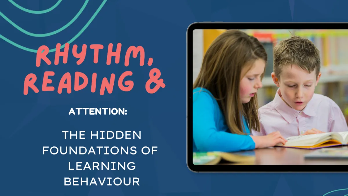 Why Some Children Struggle to Learn: Rhythm, Attention and the Hidden Foundations of Classroom Behaviour