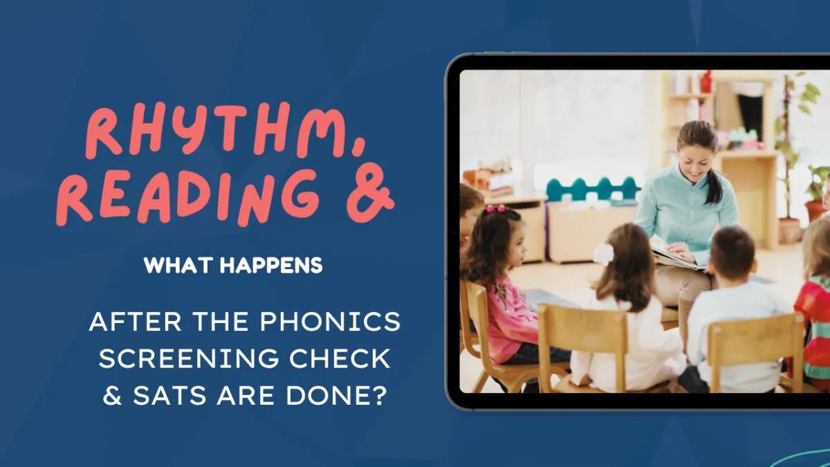 After the Phonics Screening Check and SATs are Done: What rhythm-based intervention offers children, who need targeted support.