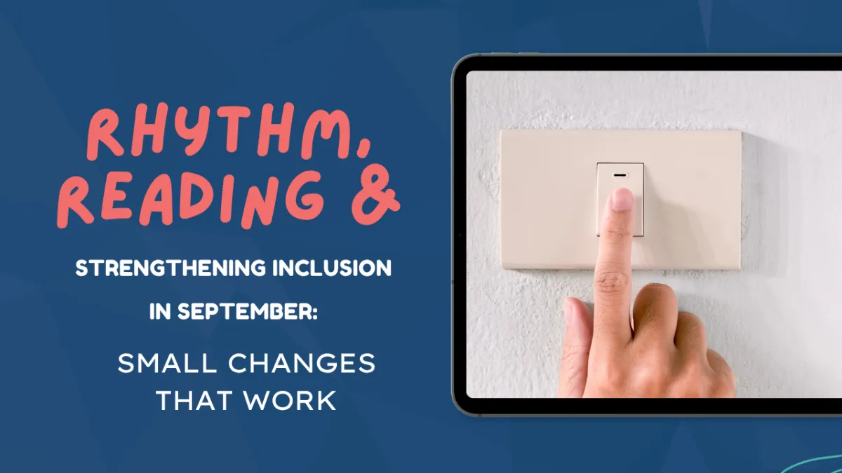 Tell me what you CAN do! Small changes that strengthen inclusion in September