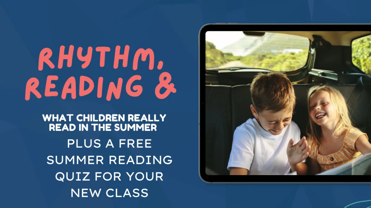 Summer Reading: What children really read in the holidays and how to get to know your new class as readers
