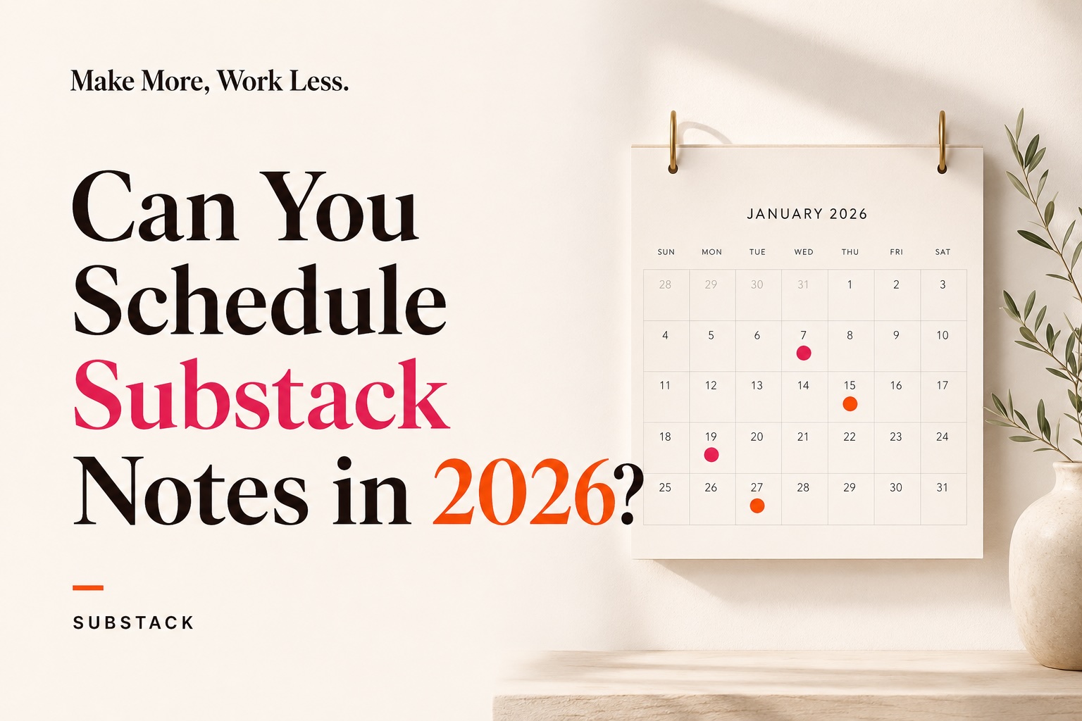Graphic titled "Can You Schedule Substack Notes in 2026?" showing a January 2026 wall calendar with pink and orange dots marked on specific dates.